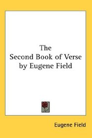 The Second Book of Verse by Eugene Field