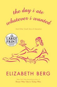 The Day I Ate Whatever I Wanted: Stories (Random House Large Print (Cloth/Paper))