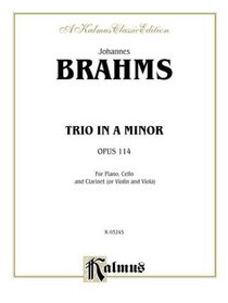 Trio in A Minor, Op. 114: Piano, Cello & Clarinets (A) (Violin or Viola) (Includes Opt. Parts) (Kalmus Edition)