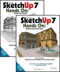 Google SketchUp 7 Hands-On: Basic and Advanced Exercises
