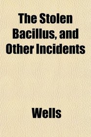 The Stolen Bacillus And Other Incidents