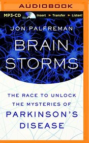 Brain Storms: The Race to Unlock the Mysteries of Parkinson's Disease