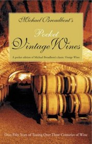 MICHAEL BROADBENT''S POCKET VINTAGE WINE COMPANION: OVER FIFTY YEARS OF TASTING OVER THREE CENTURIES OF WINE