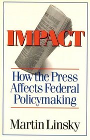 Impact: How the Press Affects Federal Policy Making