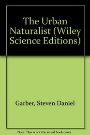 The Urban Naturalist (Wiley Science Editions)