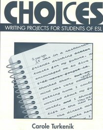 Choices : Writing Projects for Students of ESL