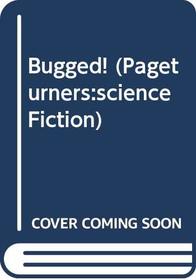 Bugged! (Pageturners:Science Fiction)