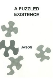 A Puzzled Existence: A 60 Year Autobiographical Portrait By The Artist (Volume 1)