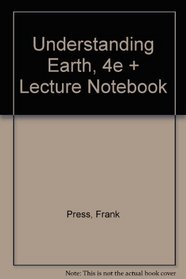 Understanding Earth, Fourth Edition  & Lecture Notebook