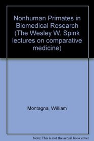 Nonhuman Primates in Biomedical Research (The Wesley W. Spink lectures on comparative medicine)