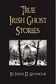 True Irish Ghost Stories