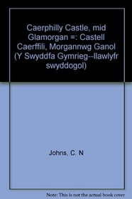 Caerphilly Castle, mid Glamorgan =: Castell Caerffili, Morgannwg Ganol (Y Swyddfa Gymrieg--llawlyfr swyddogol)