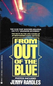 From Out of the Blue: The Facts in the UFO Cover-up at Bentwaters NATO Air Base