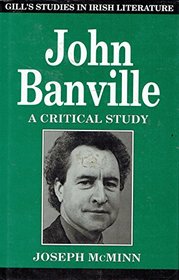 John Banville, a critical study (Gill's studies in Irish literature)