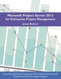 Microsoft Project Server 2013 for Enterprise Project Management