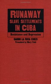 Runaway Slave Settlements in Cuba: Resistance and Repression