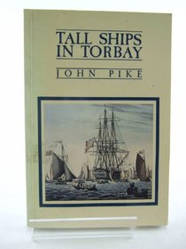 Tall Ships in Torbay: A Brief Maritime History of Torquay, Paignton and Brixham