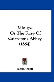 Minigo: Or The Fairy Of Cairnstone Abbey (1854)