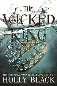 The Wicked King (Folk of the Air, Bk 2)