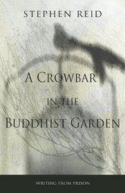 A Crowbar in the Buddhist Garden: Writing from Prison