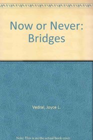Now or Never: Bridges