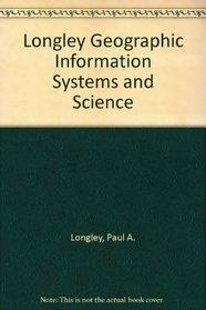Longley Geographic Information Systems and Science