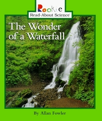 The Wonder of a Waterfall (Rookie Read-About Science)