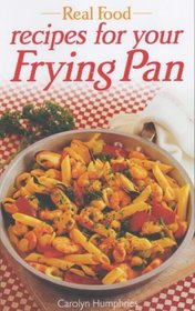 Recipes from Your Frying Pan (Real Food)