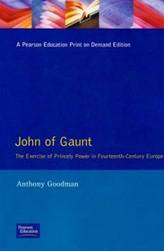 John of Gaunt: The exercise of princely power in fourteenth-century Europe
