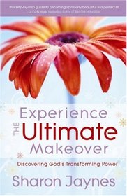 Experience the Ultimate Makeover: Discovering God's Transforming Power