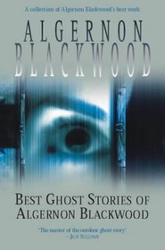 The Best Ghost Stories of Algernon Blackwood