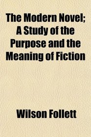 The Modern Novel; A Study of the Purpose and the Meaning of Fiction