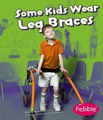 Some Kids Wear Leg Braces: Revised Edition (Pebble Books)