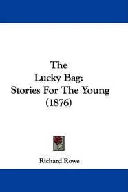 The Lucky Bag: Stories For The Young (1876)