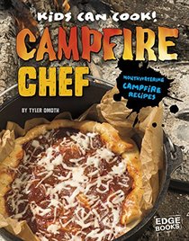 Campfire Chef: Mouthwatering Campfire Recipes (Kids Can Cook!)