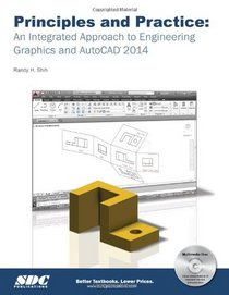 Principles and Practice: An Integrated Approach to Engineering Graphics and AutoCAD 2014