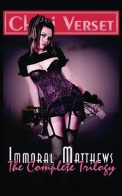 Immoral Matthews: The Complete Trilogy