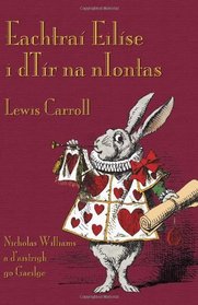 Eachtra Eilse i dTr na nIontas (Alice's Adventures in Wonderland in Irish) (Irish Edition)