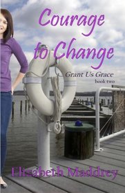 Courage to Change (Grant Us Grace) (Volume 2)