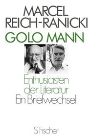 Golo Mann, Marcel Reich-Ranicki: Enthusiasten der Literatur : ein Briefwechsel, Aufsatze und Portraits (German Edition)