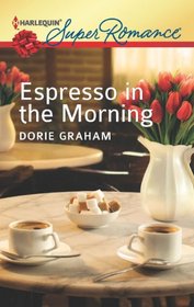 Espresso in the Morning (Harlequin Superromance, No 1823)