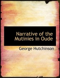 Narrative of the Mutinies in Oude (Large Print Edition)