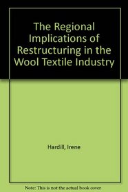 The Regional Implications of Restructuring in the Wool Textile Industry