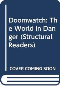 Doomwatch: The World in Danger (Structural Readers)