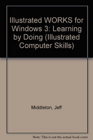 Illustrated WORKS for Windows 3 (Illustrated Computer Skills)
