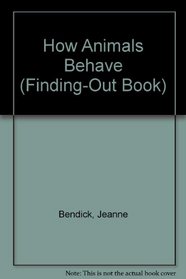 How Animals Behave (Finding-Out Book)