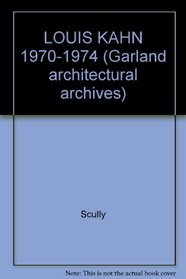 LOUIS KAHN 1970-1974 (Louis I. Kahn Archive)