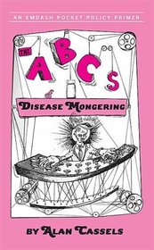 The ABCs of Disease Mongering: An Epidemic in 26 Letters (Pocket Policy Primer)