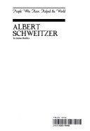 Albert Schweitzer: The Doctor Who Gave Up a Brilliant Career to Serve the People of Africa (People Who Have Helped the World)