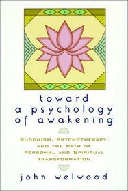 Toward a Psychology of Awakening : Buddhism, Psychotherapy, and the Path of Personal and Spiritual Transformation
